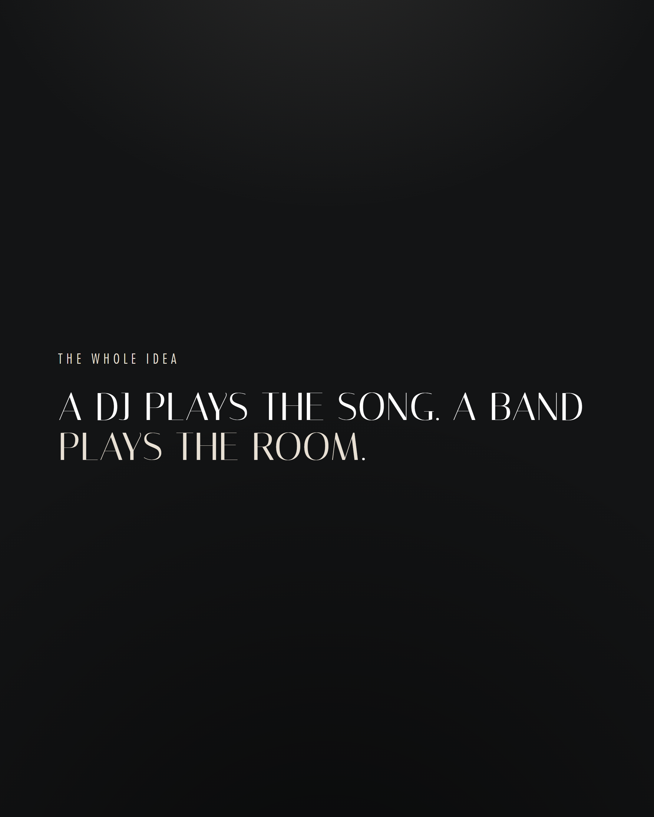A DJ plays the song. A band plays the room.